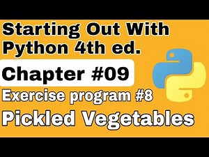Starting Out With Python Chapter 9 Exercise Program 8 Pickled Vegetables python exercise program