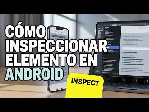 Como Inspeccionar Elemento en Android