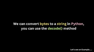 Python Convert Bytes to String