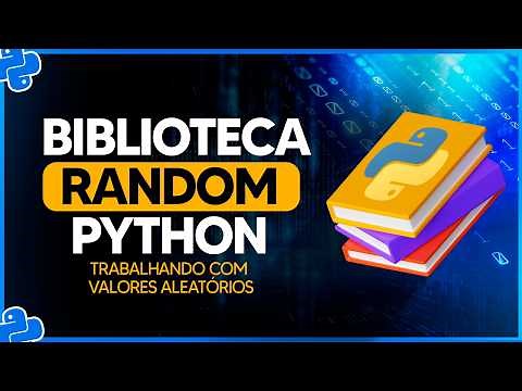 Biblioteca Random Python - Trabalhando com Valores Aleatórios