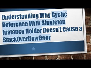 Understanding Why Cyclic Reference With Singleton Instance Holder Doesn't Cause a StackOverflowError