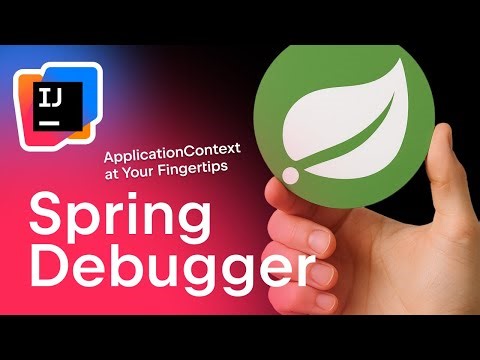 Spring Debugger: ApplicationContext At Your Finger Tips