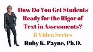 ⬇️⬇️⬇️📹 Check out these 8 videos to better prepare students for the rigor of text in assessments. Complimentary! Watch today! https://ow.ly/MVZt50TEsZe | Ruby K Payne