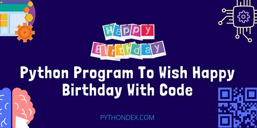 Python Program To Wish Happy Birthday With Code - Pythondex