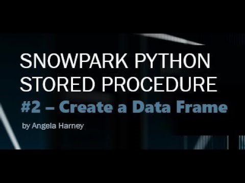 Snowpark PYTHON: #2 - Python Stored Procedure - Create a Data Frame