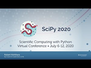 Ray: A System for Scalable Python and ML |SciPy 2020| Robert Nishihara