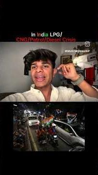 In India LPG/CNG/Patrol/Diesel Crisis