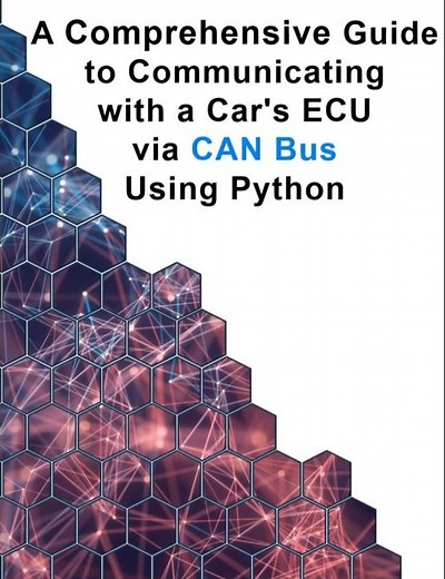 A Comprehensive Guide to Communicating with a Car's ECU via CAN Bus Using Python