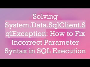 Solving System.Data.SqlClient.SqlException: How to Fix Incorrect Parameter Syntax in SQL Execution