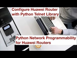 How to Telnet and Configure Huawei Router with a Python Programming Script