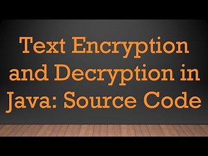 Text Encryption and Decryption in Java: Source Code
