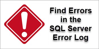 Simple way to find errors in SQL Server error log