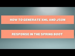 How To Generate XML And JSON Response In The Spring Boot