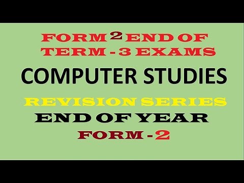 Form 2 Computer Studies End of Term 3 and End of Year Examinations REVISION SERIES