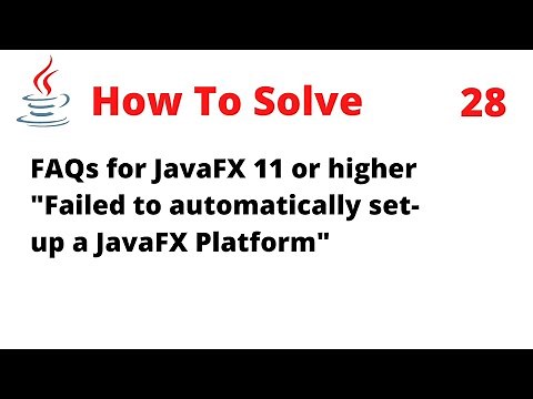How To Solve FAQs for JavaFX 11 or higher "Failed to automatically set up a JavaFX Platform"