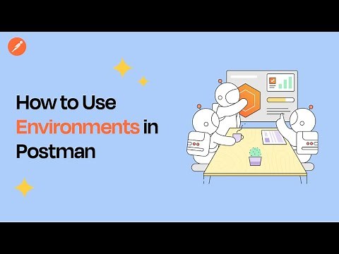 Postman Environments: How to Set Up and Use Them