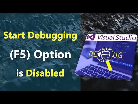 Fixed Start Debugging Option is Disabled in Visual Studio | F5 or Start Debugging is Greyed Out