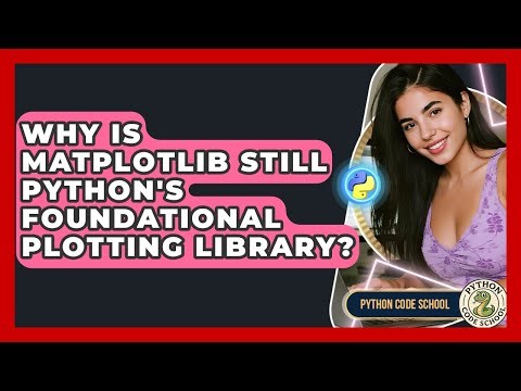 Why Is Matplotlib Still Python's Foundational Plotting Library? - Python Code School