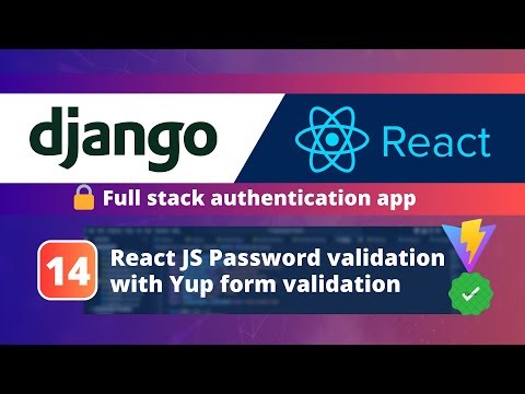 Django & React JS Authentication App #14: React JS Password Validation with Yup Form Validation
