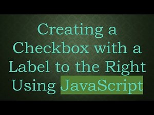Creating a Checkbox with a Label to the Right Using JavaScript