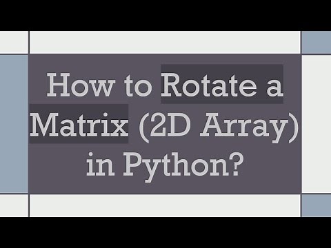 How to Rotate a Matrix (2D Array) in Python?