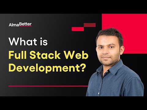 What is Full Stack Web Development? | Tutorial | AlmaBetter