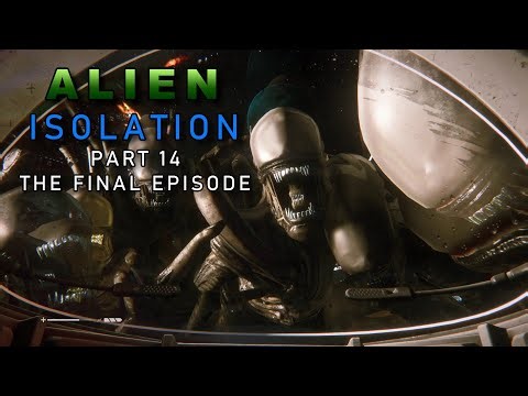 ALIEN ISOLATION PART 14 THE FINAL EPISODE - GAME PLAY - HARD SETTING - SURVIVAL HORROR