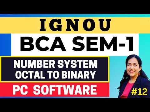 PC Software | Octal to Binary Conversions & Vice Versa | Block 1, Unit - 2 | IGNOU BCA Semester 1