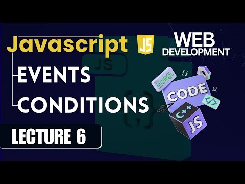 JavaScript Events & Conditions | JS Handling Events | Lecture 6 | Web Development Complete Course