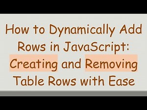How to Dynamically Add Rows in JavaScript: Creating and Removing Table Rows with Ease