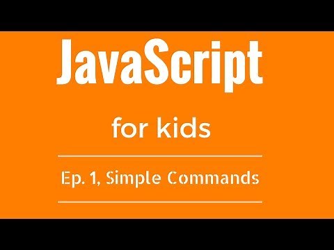 JavaScript Tutorial for KIDS! - Ep 1, Simple Commands