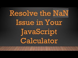 Resolve the NaN Issue in Your JavaScript Calculator
