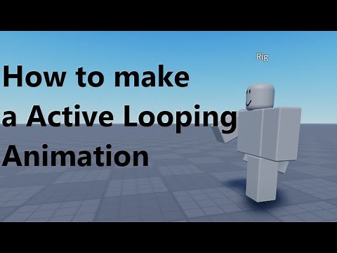 How to make an Active Looping Animation in Roblox Studio
