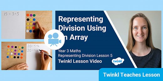Year 3 (Ages 7-8) Maths: Representing Division Using Arrays - Video Lesson 5