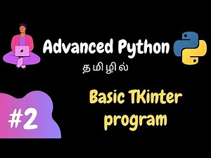 Advanced Python - 2 | Basic TKinter Program | Tamil