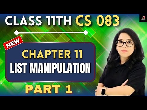 🔥 LIST MANIPULATION Part 1 in Python 🐍 Class 11 CS 083 |Complete Explanation + Practical |Barkha Mam
