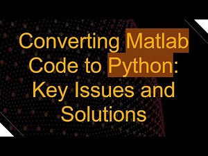 Converting Matlab Code to Python: Key Issues and Solutions