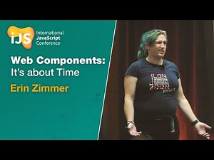Web Components: It’s about Time | Erin Zimmer