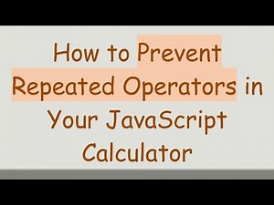 How to Prevent Repeated Operators in Your JavaScript Calculator