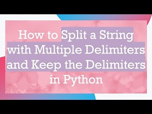 How to Split a String with Multiple Delimiters and Keep the Delimiters in Python