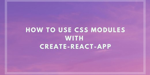 How To Use CSS Modules With create-react-app