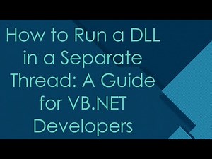 How to Run a DLL in a Separate Thread: A Guide for VB.NET Developers