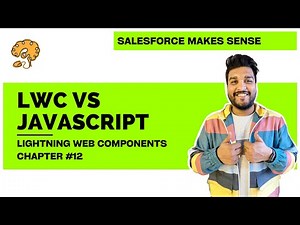 LWC vs JavaScript | Chapter 12 | Lightning Web Components