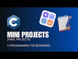 Mini Projects (Final Projects) (From Course: C Programming for Beginners) - C Language