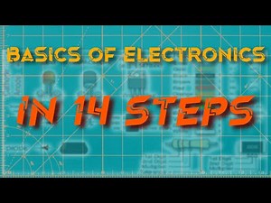 The Basics of Electronics in 14 steps.