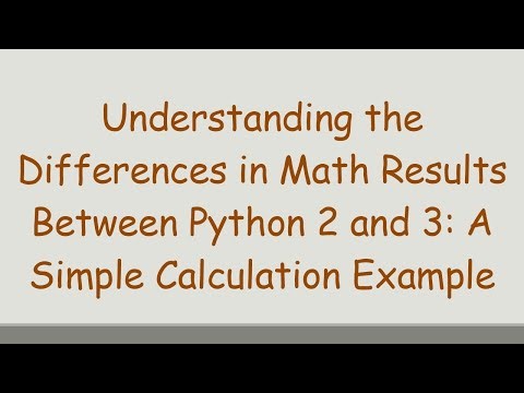 Understanding the Differences in Math Results Between Python 2 and 3: A Simple Calculation Example