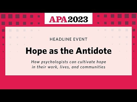Hope as the Antidote - How psychologists can cultivate hope in their work, lives, and communities