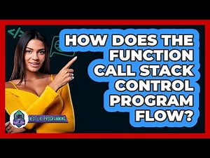 How Does The Function Call Stack Control Program Flow? - Next LVL Programming