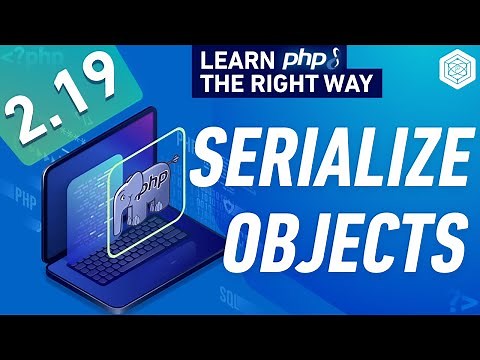 PHP Serialize Objects & Serialize Magic Methods - Full PHP 8 Tutorial