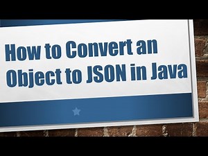 How to Convert an Object to JSON in Java